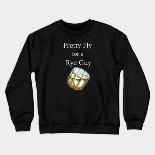 Pretty Fly for a Rye Guy Crewneck Sweatshirt